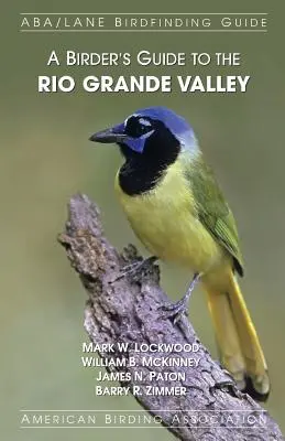 Guide de la vallée du Rio Grande à l'intention des ornithologues - A Birder's Guide to the Rio Grande Valley