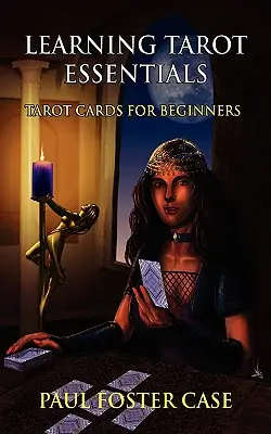 Apprendre les Essentiels du Tarot : Les cartes de tarot pour les débutants - Learning Tarot Essentials: Tarot Cards for Beginners