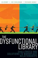 La bibliothèque dysfonctionnelle : Défis et solutions pour les relations sur le lieu de travail - The Dysfunctional Library: Challenges and Solutions to Workplace Relationships