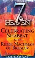 Septième ciel : Célébrer le shabbat avec Rabbi Na'hman de Breslov - 7th Heaven: Celebrating Shabbat with Rebbe Nachman of Breslov