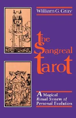 Le Tarot Sangreal : Un système rituel magique d'évolution personnelle - Sangreal Tarot: A Magical Ritual System of Personal Evolution