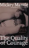 La qualité du courage : Les héros dans et hors du baseball - The Quality of Courage: Heroes in and Out of Baseball