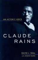 Claude Rains : La voix d'un acteur - Claude Rains: An Actor's Voice