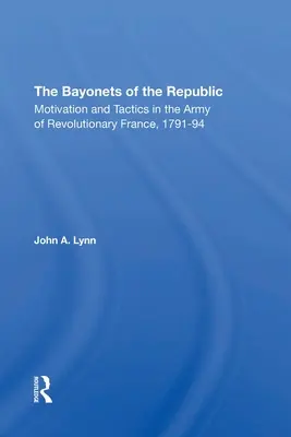 Les baïonnettes de la République : Motivation et tactique dans l'armée de la France révolutionnaire, 179-194 - The Bayonets of the Republic: Motivation and Tactics in the Army of Revolutionary France, 179194