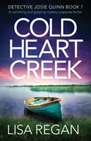 Cold Heart Creek : Cold Heart Creek : Un thriller policier captivant, plein de mystère et de suspense. - Cold Heart Creek: A nail-biting and gripping mystery suspense thriller