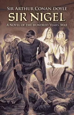 Sir Nigel : Un roman de la guerre de Cent Ans - Sir Nigel: A Novel of the Hundred Years' War