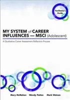 Mon système d'influences professionnelles -- Msci (Adolescent) : Guide de l'animateur - My System of Career Influences -- Msci (Adolescent): Facilitator's Guide