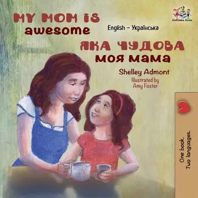 Ma mère est géniale : Anglais Ukrainien - My Mom is Awesome: English Ukrainian