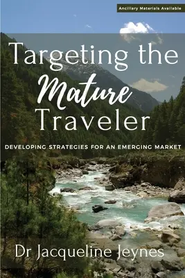 Cibler le voyageur adulte : Développer des stratégies pour un marché émergent - Targeting the Mature Traveler: Developing Strategies for an Emerging Market