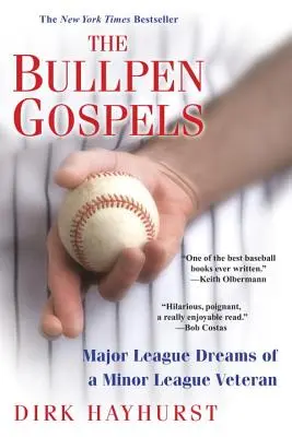 The Bullpen Gospels : Les rêves d'un vétéran de la ligue mineure en ligue majeure - The Bullpen Gospels: Major League Dreams of a Minor League Veteran