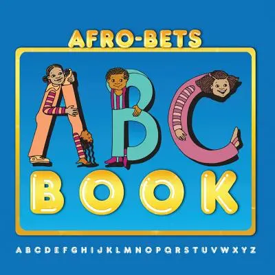 L'abécédaire des AFRO-BETS - AFRO-BETS ABC Book