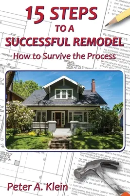 15 étapes pour une rénovation réussie : Comment survivre au processus - 15 Steps to a Successful Remodel: How to Survive the Process