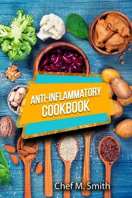 Anti-Inflammatory Cookbook : Les recettes anti-inflammatoires savoureuses, saines et faciles qui vous permettront de vous sentir mieux que jamais. Comment réduire l'inflammation - Anti-Inflammatory Cookbook: Tasty, Healthy And Easy Anti-Inflammatory Recipes That Will Make You Feel Better Than Ever. How To Reduce Inflammation