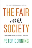 La société équitable : La science de la nature humaine et la poursuite de la justice sociale - The Fair Society: The Science of Human Nature and the Pursuit of Social Justice