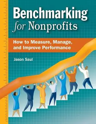 Benchmarking for Nonprofits : Comment mesurer, gérer et améliorer les performances - Benchmarking for Nonprofits: How to Measure, Manage, and Improve Performance