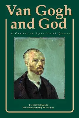Van Gogh et Dieu : Une quête spirituelle créative - Van Gogh and God: A Creative Spiritual Quest