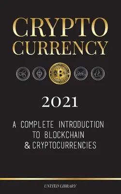 Cryptocurrency 2021 : Une introduction complète à la blockchain et aux crypto-monnaies (Bitcoin, Litecoin, Ethereum, Cardano, Polkadot, Bitcoin Cas). - Cryptocurrency 2021: A Complete Introduction to Blockchain & Cryptocurrencies: (Bitcoin, Litecoin, Ethereum, Cardano, Polkadot, Bitcoin Cas