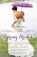 Spring Brides : Une année de mariages : collection de novella - Spring Brides: A Year of Weddings Novella Collection