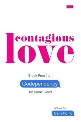 L'amour contagieux : Se libérer de la codépendance pour de bon - Contagious Love: Break Free from Codependency for Damn Good