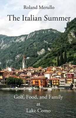 L'été italien : Golf, gastronomie et famille au lac de Côme - The Italian Summer: Golf, Food, and Family at Lake Como