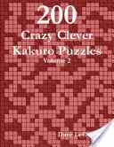 200 énigmes Kakuro follement intelligentes - Volume 2 - 200 Crazy Clever Kakuro Puzzles - Volume 2