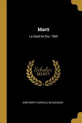 Mart : La Edad De Oro. 1905 - Mart: La Edad De Oro. 1905