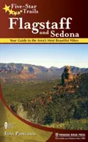 Five-Star Trails : Flagstaff et Sedona : Votre guide des plus belles randonnées de la région - Five-Star Trails: Flagstaff and Sedona: Your Guide to the Area's Most Beautiful Hikes
