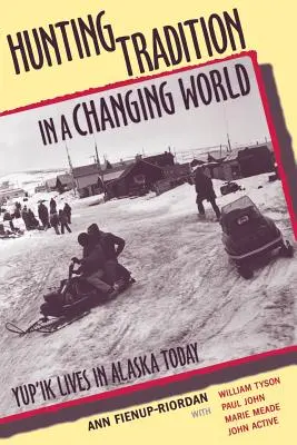 La tradition de la chasse dans un monde en mutation : La vie des Yup'ik en Alaska aujourd'hui - Hunting Tradition in a Changing World: Yup'ik Lives in Alaska Today