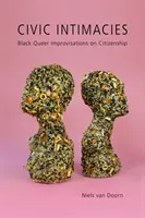 Intimités civiques : Improvisations Black Queer sur la citoyenneté - Civic Intimacies: Black Queer Improvisations on Citizenship