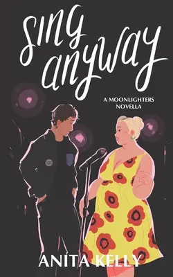 Sing Anyway : Une novella des Moonlighters - Sing Anyway: A Moonlighters novella