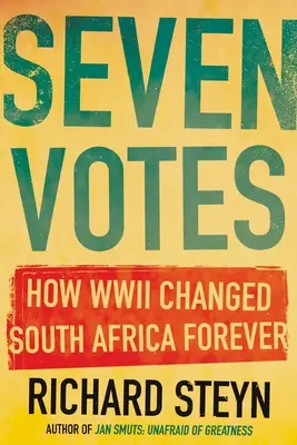 Sept votes : Comment la Seconde Guerre mondiale a changé l'Afrique du Sud à jamais - Seven Votes: How WWII Changed South Africa Forever