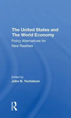 Les États-Unis et l'économie mondiale : Des alternatives politiques pour de nouvelles réalités - The U.S. and the World Economy: Policy Alternatives for New Realities