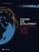 Rapport sur le développement dans le monde : Le commerce pour le développement à l'ère des chaînes de valeur mondiales - World Development Report: Trading for Development in the Age of Global Value Chains