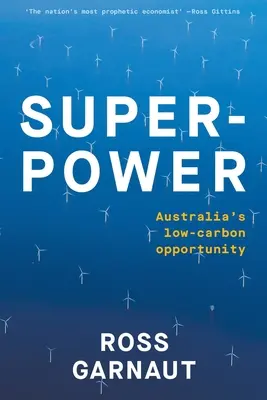 Superpuissance : L'opportunité australienne de réduire les émissions de carbone - Superpower: Australia's Low-Carbon Opportunity