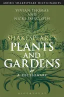 Plantes et jardins de Shakespeare : Un dictionnaire - Shakespeare's Plants and Gardens: A Dictionary