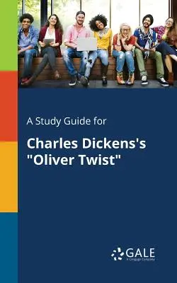 Guide d'étude pour Oliver Twist de Charles Dickens - A Study Guide for Charles Dickens's Oliver Twist