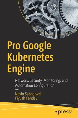 Pro Google Kubernetes Engine : Configuration du réseau, de la sécurité, de la surveillance et de l'automatisation - Pro Google Kubernetes Engine: Network, Security, Monitoring, and Automation Configuration