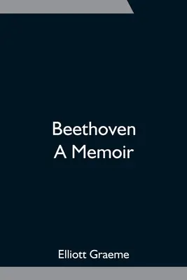 Beethoven ; un mémoire - Beethoven; A Memoir