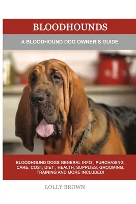 Chiens de sang : Guide du propriétaire d'un chien de sang - Bloodhounds: A Bloodhound Dog Owner's Guide