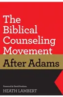 Le mouvement du conseil biblique après Adams - The Biblical Counseling Movement After Adams