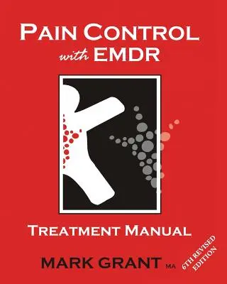 Contrôle de la douleur avec l'EMDR : Manuel de traitement 6ème édition révisée - Pain Control with EMDR: Treatment manual 6th Revised Edition