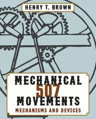 507 Mouvements mécaniques - 507 Mechanical Movements