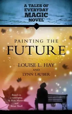 Peindre l'avenir : Un roman sur les contes de la magie quotidienne - Painting the Future: A Tales of Everday Magic Novel