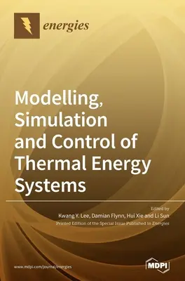 Modélisation, simulation et contrôle des systèmes d'énergie thermique - Modelling, Simulation and Control of Thermal Energy Systems