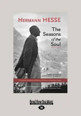 Les saisons de l'âme : les conseils poétiques et la sagesse spirituelle de Herman Hesse (gros caractères 16pt) - The Seasons of the Soul: The Poetic Guidance and Spiritual Wisdom of Herman Hesse (Large Print 16pt)