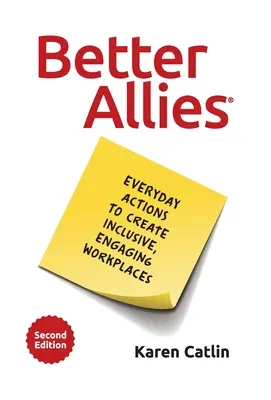 De meilleurs alliés : Actions quotidiennes pour créer des lieux de travail inclusifs et engageants - Better Allies: Everyday Actions to Create Inclusive, Engaging Workplaces
