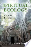 L'écologie spirituelle : Une révolution tranquille - Spiritual Ecology: A Quiet Revolution
