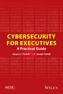 La cybersécurité pour les cadres : Un guide pratique - Cybersecurity for Executives: A Practical Guide