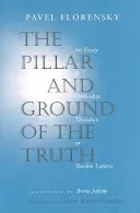 Le pilier et le fondement de la vérité : essai de théodicée orthodoxe en douze lettres - The Pillar and Ground of the Truth: An Essay in Orthodox Theodicy in Twelve Letters