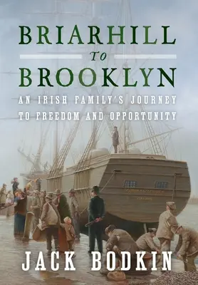 De Briarhill à Brooklyn : Le voyage d'une famille irlandaise vers la liberté et les opportunités - Briarhill to Brooklyn: An Irish Family's Journey to Freedom and Opportunity